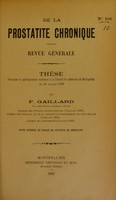 view De la prostatite chronique : revue générale : thèse présentée et publiquement soutenue à la Faculté de médecine de Montpellier le 31 juillet 1902 / par F. Gaillard.