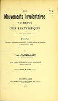 view Des mouvements involontaires au repos chez les tabétiques : thèse présentée et publiquement soutenue à la Faculté de médecine de Montpellier le 19 décembre 1902 / par Ivan Oggnianoff.