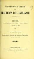 view Contribution à l'étude des fractures de l'astragale : thèse présentée et publiquement soutenue à la Faculté de médecine de Montpellier le 20 février 1903 / par Ivan Nicolieff.