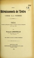 view Des rétrécissements de l'urètre chez la femme : thèse présentée et publiquement soutenue à la Faculté de médecine de Montpellier le 21 mars 1903 / par François Leroueille.