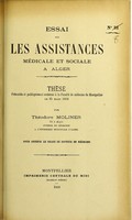 view Essai sur les assistances médicale et sociale à Alger : thèse présentée et publiquement soutenue à la Faculté de médecine de Montpellier le 31 mars 1903 / par Théodore Moliner.