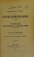 view Contribution à l'étude des kystes de la glande vulvo-vaginale : thèse présentée et publiquement soutenue à la Faculté de médecine de Montpellier le 21 juillet 1903 / par Pierre-Joseph Raffalli.