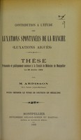 view Contribution à l'étude des luxations spontanées de la hanche (luxations aiguës) : thèse présentée et publiquement soutenue à la Faculté de médecine de Montpellier le 28 juillet 1903 / par M. Ardisson.