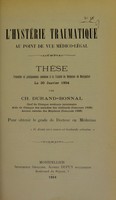 view L'hystérie traumatique au point de vue médico-légal : thèse présentée et publiquement soutenue à la Faculté de médecine de Montpellier le 30 janvier 1904 / par Ch. Durand-Bonnal.