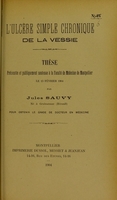 view L'ulcère simple chronique de la vessie : thèse présentée et publiquement soutenue à la Faculté de médecine de Montpellier le 13 février 1904 / par Jules Sauvy.