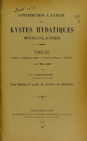 view Contribution à l'étude des kystes hydatiques musculaires : thèse présentée et publiquement soutenue à la Faculté de médecine de Montpellier le 7 mars 1904 / par J. Cardot.