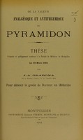 view De la valeur analgésique et antithermique du pyramidon : thèse présentée et publiquement soutenue à la Faculté de médecine de Montpellier le 18 mars 1904 / par J.-A. Orabona.