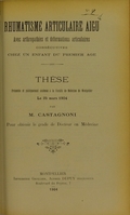 view Rhumatisme articulaire aigu avec arthropathies et déformations articulaires consécutives chez un enfant du premier âge : thèse présentée et publiquement soutenue à la Faculté de médecine de Montpellier le 25 mars 1904 / par M. Castagnoni.