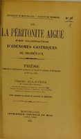 view De la péritonite aiguë par ulcération d'adénomes gastriques ou duodénaux : thèse présentée et publiquement soutenue à la Faculté de médecine de Montpellier le 20 mai 1904 / par Charles Allavena.