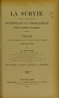 view La survie après l'amputation interscapulo-thoracique pour tumeurs malignes : thèse présentée et publiquement soutenue à la Faculté de médecine de Montpellier le 26 juillet 1904 / par V. Riche.