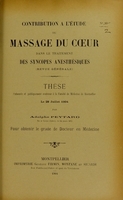 view Contribution à l'étude du massage du coeur dans le traitement des syncopes anesthésiques (revue générale) : thèse présentée et publiquement soutenue à la Faculté de médecine de Montpellier le 28 juillet 1904 / par Adolphe Peytard.