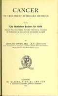 view Cancer : its treatment by modern methods : being the Bradshaw lecture for 1906 which was delivered before the Royal College of Surgeons of England on December 12, 1906 / by Edmund Owen.