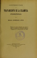 view Contribución al tratamiento de la eclampsia puerperal / por Miguel Henríquez Lopez.