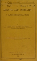 view Amentia and dementia : a clinico-pathological study / by Joseph Shaw Bolton.