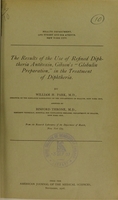 view The results of the use of refined diphtheria antitoxin, Gibson's 'Globulin preparation,' in the treatment of diphtheria / by William H. Park ; assisted by Binford Throne.