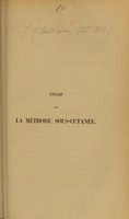 view Essais sur la méthode sous-cutanée : comprenant deux mémoires sur les plaies sous-cutanées en général et sur les plaies sous-cutanées des articulations : précédés d'une introduction historique sur l'origine et la constitution de cette méthode / par Jules Guérin.