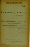 view The extinction of Malta fever : (a lesson in the use of animal experiment) / by David Bruce.