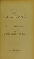 view Report upon ice-creams / by Allan MacFadyen and J. Kear Colwell.