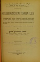 view Note di diagnostica e terapia fisica. I. Il tremore della neurosi traumatica : caratteri grossolani e caratteri grafici di esso, valore diagnostico del tromogramma, applicazione pratica di alcune leggi di meccanica dei movimenti patologici alla diagnosi della neurosi traumatica e della simulazione : comunicazione al XVI Congresso di Medicina interna in Roma, 1906 / pel dott. Giovanni Boeri.