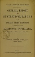 view General report with statistical tables of the patients under treatment in the wards of the Highgate Infirmary, from October 1st, 1870, to September 30th, 1871 / by Thomas Stretch Dowse.