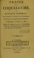 view Traité de la coqueluche, ou bronchite épidémique : son diagnostic, sa nature et son traitement / par Adalbert-Frédéric Marcus ; traduit de l'allemand par E.-L. Jacques, avec des notes du traducteur.