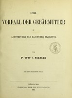 view Der Vorfall der Gebärmutter in anatomischer und klinischer Beziehung / von Otto v. Franque.