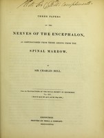 view Three papers on the nerves of the encephalon, as distinguished from those arising from the spinal marrow / by Sir Charles Bell.