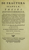 view De fractura scapulae : theses anatomico-chirurgicae, quas, Deo juvante, & praeside M. Petro Sue, secundo ... / tueri conabitur Gabriel Adoue, theseos auctor.