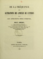 view De la fréquence des altérations des annexes de l'utérus dans les affections dites utérines / par F. Siredey.