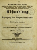 view D. Marcus Elieser Bloch's ... Abhandlung von der Erzeugung der Eingeweidewürmer und den Mitteln wider dieselben : eine von der Königlich Dänischen Societät der Wissenschaften zu Copenhagen gekrönte Preisschrift.