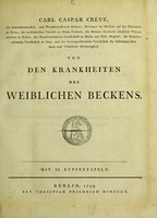 view Von den Krankheiten des weiblichen Beckens. [1. Theil. Von den Beinbrüchen der Beckenknochen und den Krankheiten ihrer Verbindungen] / Carl Caspar Créve.