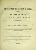 view Über das Ausziehen fremder Körper aus dem Speisekanale und der Luftröhre / von Johann Gottlob Eckoldt.