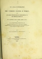 view On a mal-conformation of the uterine system in women : and on some physiological conclusions to be derived from it : in a letter to Sir E. Home, bart. V.P.R.S. / by A.B. Granville.