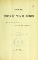 view Premier Congrès égyptien de médecine : sous le haut patronage de S.A. le Khédive : Le Caire, du 19 au 23 décembre 1902.