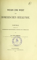 view Wesen und Wert der homerischen Heilkunde : Vortrag gehalten im akademischen Dozentenvereine zu Rostock am 19. Februar 1904 / von Otto Körner.