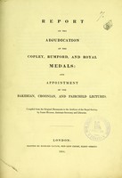 view Report on the adjudication of the Copley, Rumford and Royal medals : and appointment of the Bakerian, Croonian, and Fairchild lectures : compiled from the original documents in the archives of the Royal Society / by James Hudson.