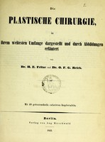 view Die plastische Chirurgie : in ihrem weitesten Umfange dargestellt und durch Abbildungen erläutert / von H.E. Fritze und O.F.G. Reich.