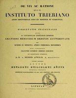 view De via ac ratione qua in Instituto Trieriano artis obstetriciae usus et docetur et exercetur : dissertatio inauguralis quam in Universitate Literarum Lipsiensi gratiosi medicorum ordinis auctoritate pro summis in medicina atque chirurgia honoribus rite capessendis illustris ictorum ordinis concessu in auditorio iuridico a. d. X. mensis Aprilis a. MDCCCXXVII / publice defendet auctore Eduardus Guilielmus Güntz.