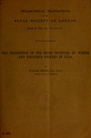 view The proportion of the sexes produced by whites and coloured peoples in Cuba / by Walter Heape.