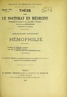 view Hemorrhagies successives, hémophilie : thèse pour le doctorat en médecine présentée et soutenue le 18 juin 1884, à 1 heure / par Carlos Hernandez ; président M. Verneuil, juges MM. Tarnier, Segond, Ribemont-Dessaignes.