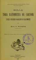 view Sulla teoria blastomicetica del carcinoma e delle specifiche colorazioni de' blastomiceti / pel dott. G. Pianese.