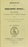 view Discours sur Philippe Pinel, son école, et l'influence qu'elle a exercée en médecine : prononcé devant la Société médicale d'émulation de Paris, dans sa séance publique du 5 décembre 1827 / par I. Bricheteau.