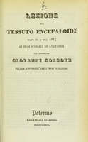 view Lezione sul tessuto encefaloide : data il 2 del 1834 ai suoi scolari di anatomia / dal professore Giovanni Gorgone.