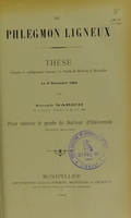 view Du phlegmon ligneux : thèse présentée et publiquement soutenue à la Faculté de médecine de Montpellier le 6 décembre 1904 / par Joseph Narich.