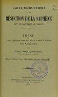 view Valeur thérapeutique de la résection de la saphène dans le traitement des varices : thèse présentée et publiquement soutenue devant la Faculté de médecine de Montpellier le 19 novembre 1904 / par Émile Rouquette.