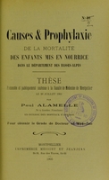 view Causes & prophylaxie de la mortalité des enfants mis en nourrice dans le département des Basses-Alpes : thèse présentée et publiquement soutenue à la Faculté de médecine de Montpellier le 29 juillet 1905 / par Paul Alamelle.