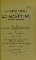 view Contribution à l'étude de la marétine (carbaminate de m-tolylhydrazide) : thèse présentée et publiquement soutenue à la Faculté de médecine de Montpellier le 17 juillet 1905 / par Alfred Blanc.