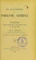 view Du diagnostic de la paralysie générale : thèse présentée et publiquement soutenue à la Faculté de médecine de Montpellier le 21 juillet 1905 / par C. Dubos.