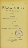 view Des fractures du col du radius : thèse présentée et publiquement soutenue à la Faculté de médecine de Montpellier le 27 juillet 1905 / par Etienne Fonzes.