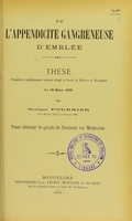 view De l'appendicite gangréneuse d'emblée : thèse présentée et publiquement soutenue devant la Faculté de médecine de Montpellier le 18 mars 1905 / par Georges Fournier.